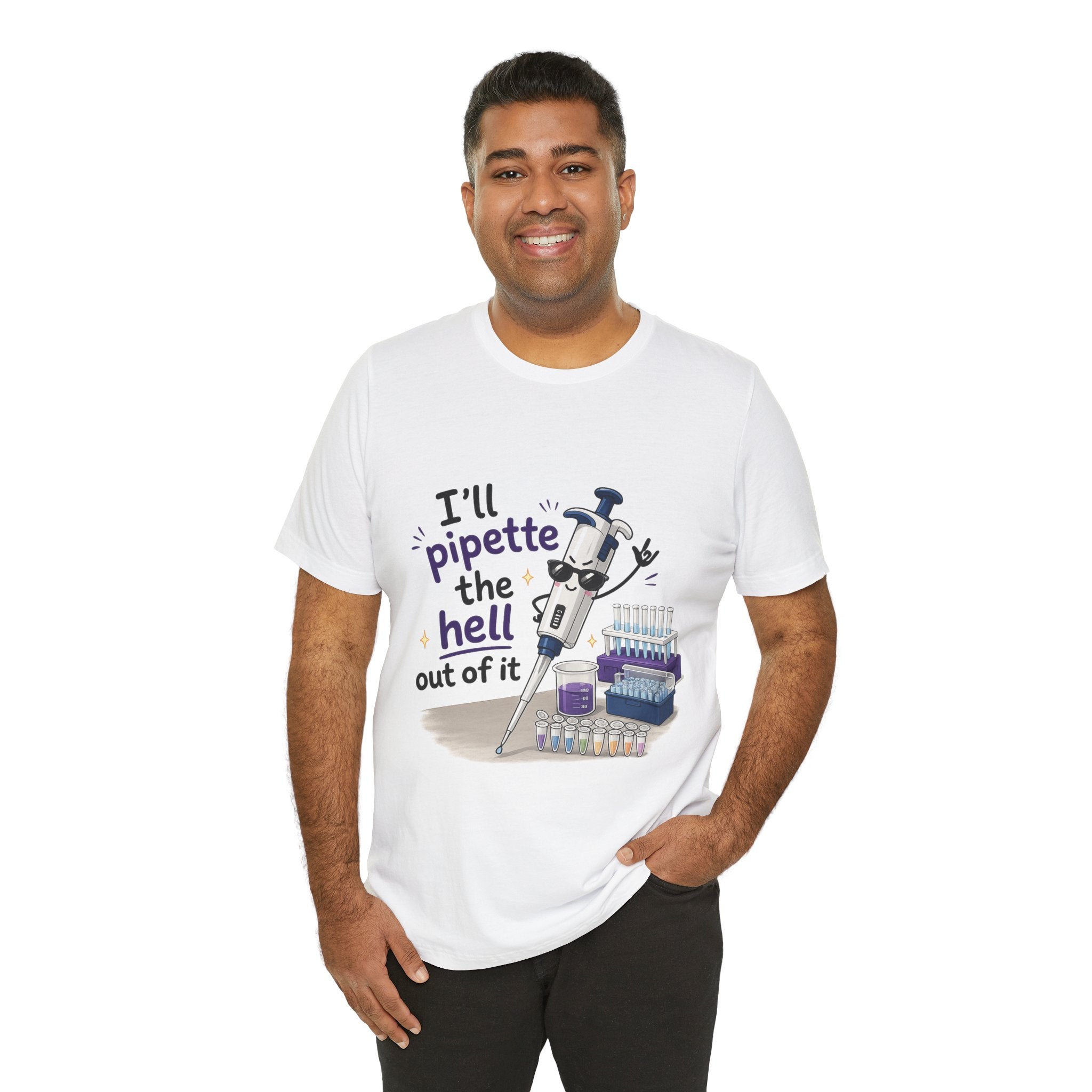 T-Shirt - I'll Pipette the Hell Out of It | Funny Laboratory Scientist Shirt