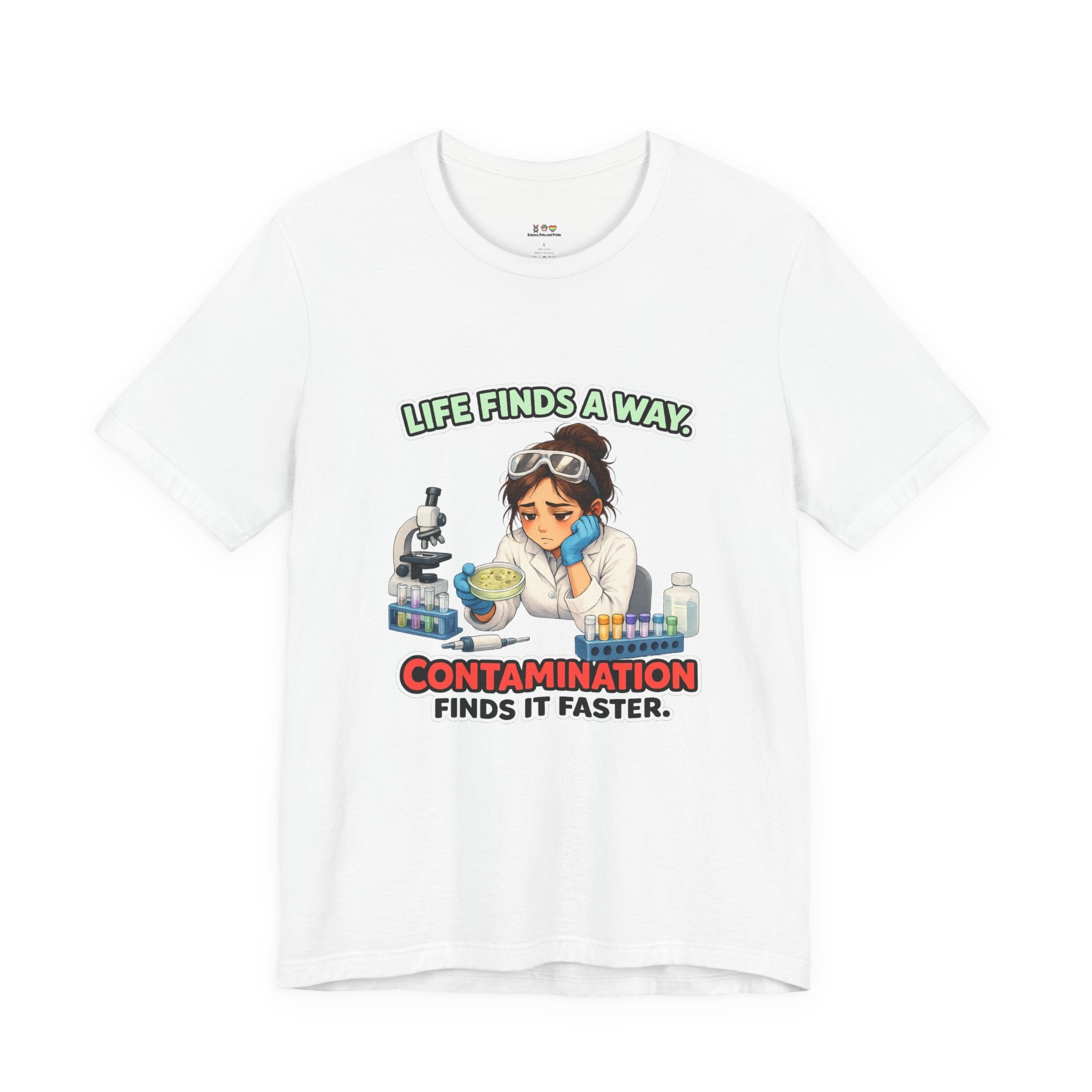 T-shirt - Life Finds a Way, Contamination Finds It Faster | Funny Lab Scientist Shirt