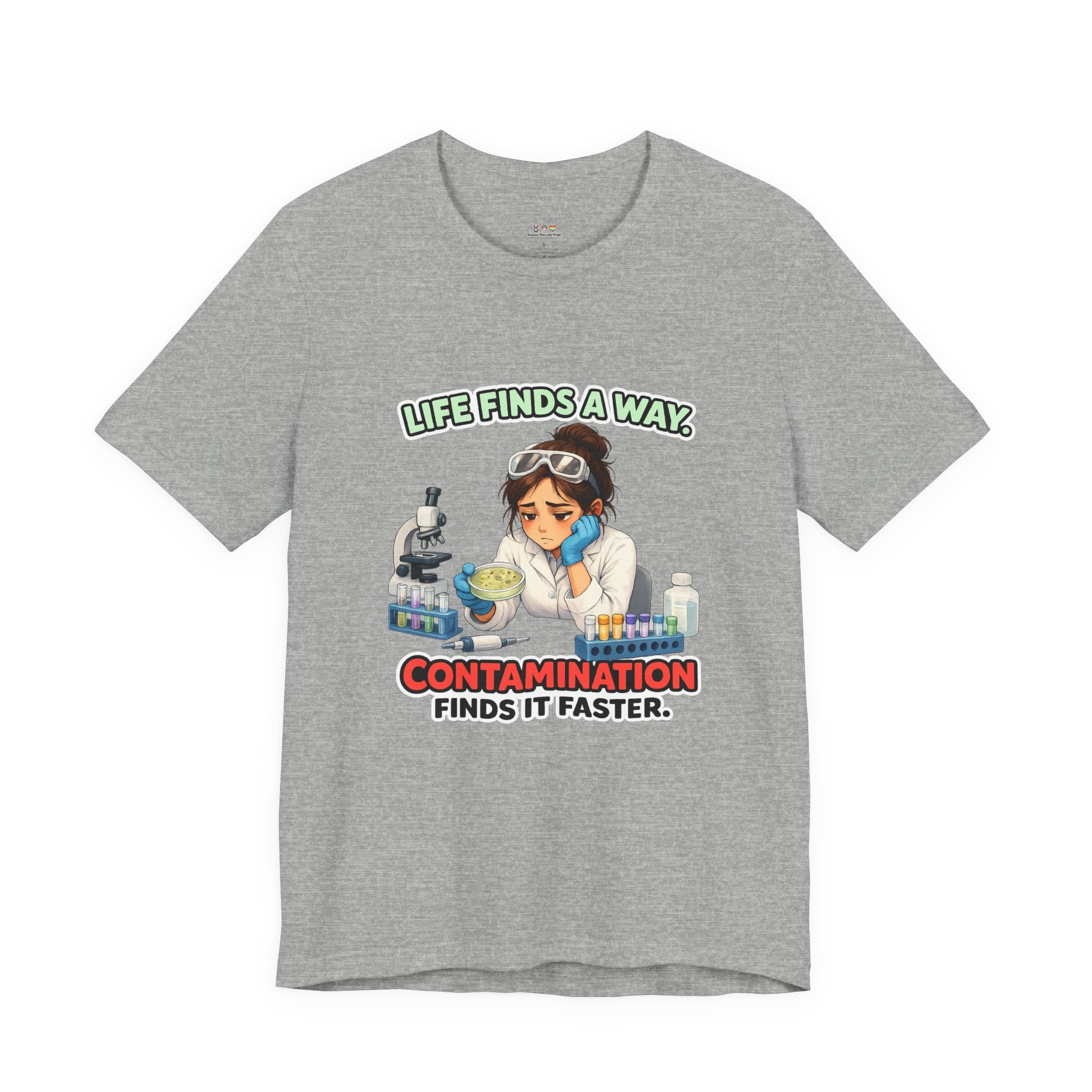 T-shirt - Life Finds a Way, Contamination Finds It Faster | Funny Lab Scientist Shirt