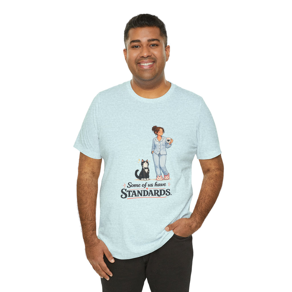 T-Shirt - Some of Us Have Standards | Funny Tuxedo Cat Design