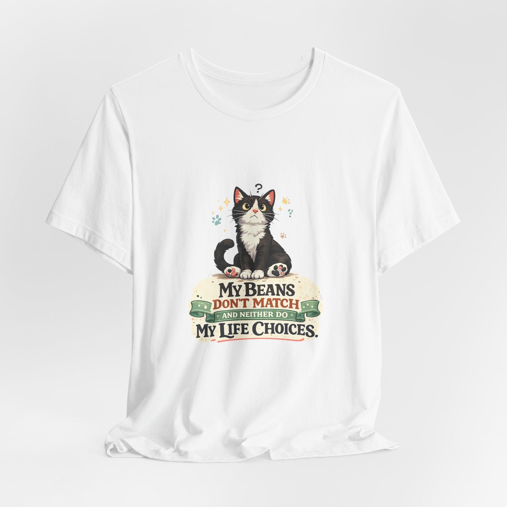 T-Shirt - My Beans Don't Match and Neither Do My Life Choices | Funny Tuxedo Cat Design
