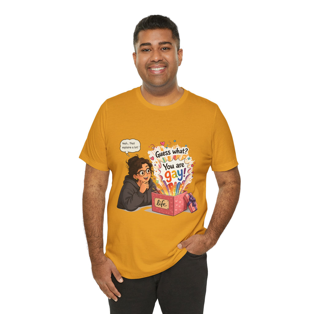 T-Shirt - Guess What? You Are Gay| Pride Celebration Shirt