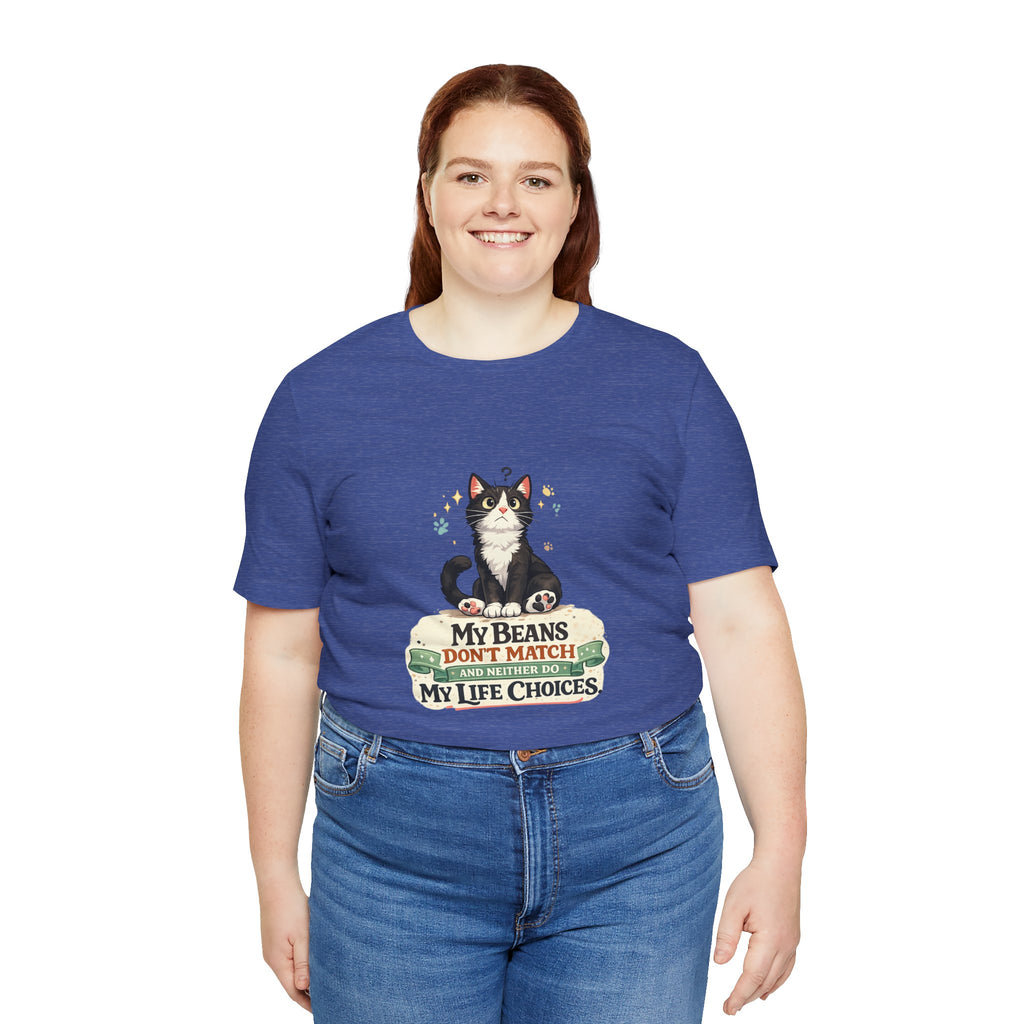 T-Shirt - My Beans Don't Match and Neither Do My Life Choices | Funny Tuxedo Cat Design