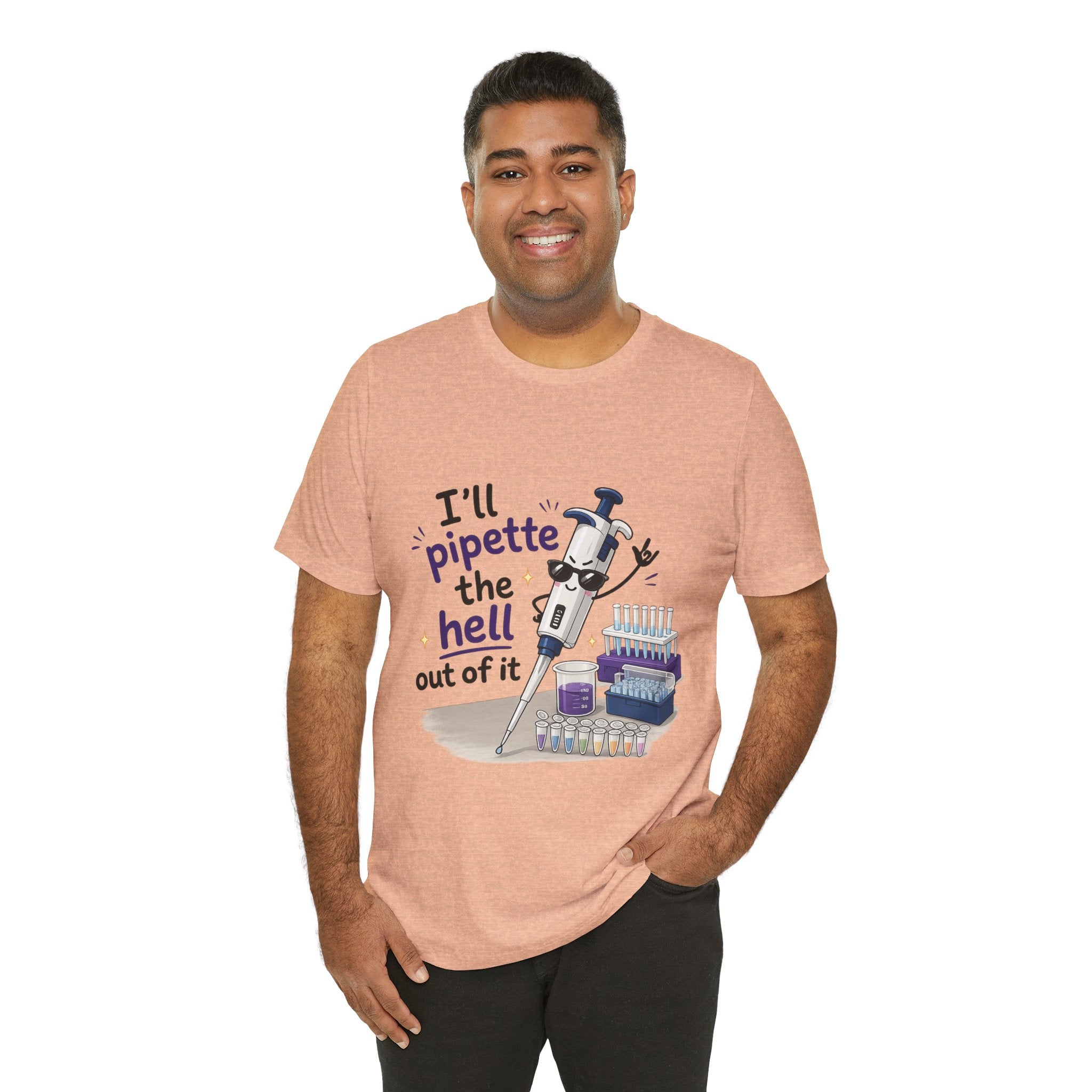 T-Shirt - I'll Pipette the Hell Out of It | Funny Laboratory Scientist Shirt