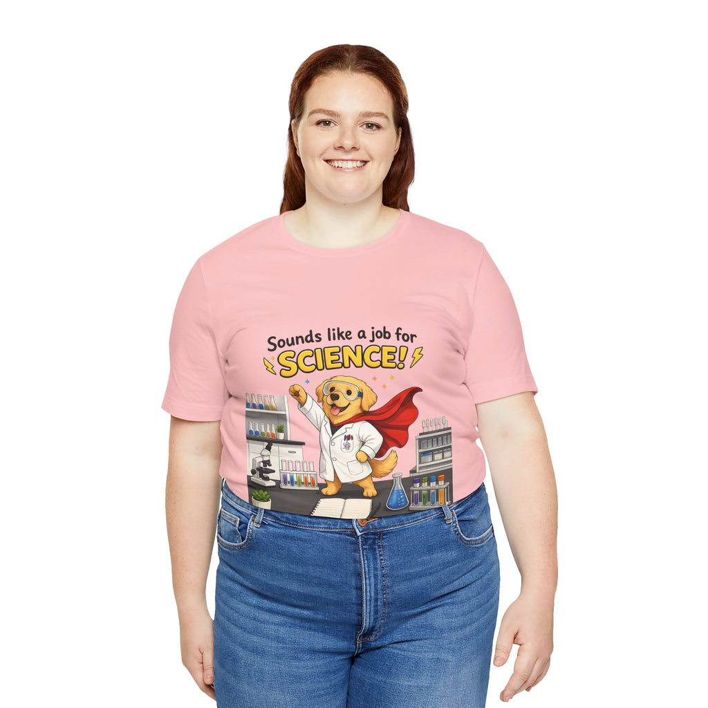 T-shirt - Sounds Like a Job for Science! | Funny Scientist Dog Shirt