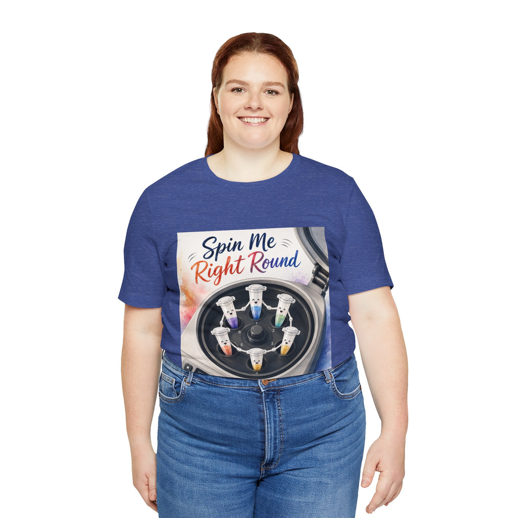 T-Shirt - Spin Me Right Round | Funny Centrifuge Science Shirt