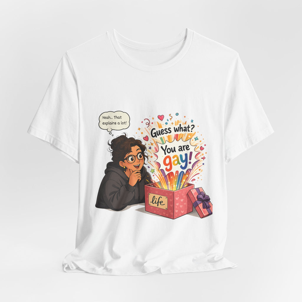 T-Shirt - Guess What? You Are Gay| Pride Celebration Shirt