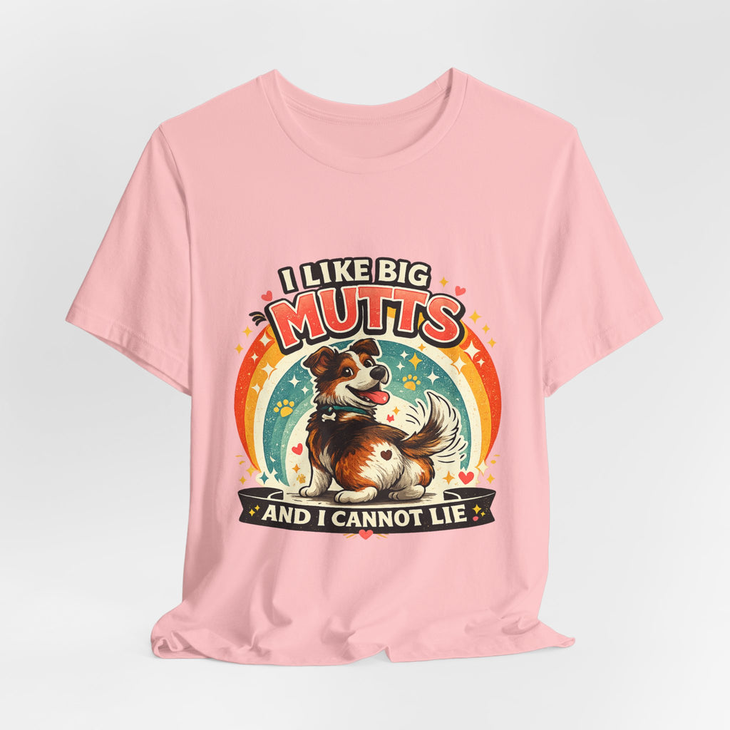 T-Shirt - I Like Big Mutts and I Cannot Lie | Funny Dog Lover Shirt