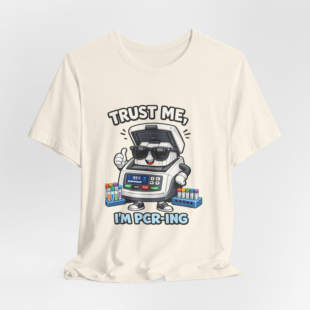 T-Shirt - Trust Me, I'm PCR-ing | Funny Molecular Biology Scientist Shirt