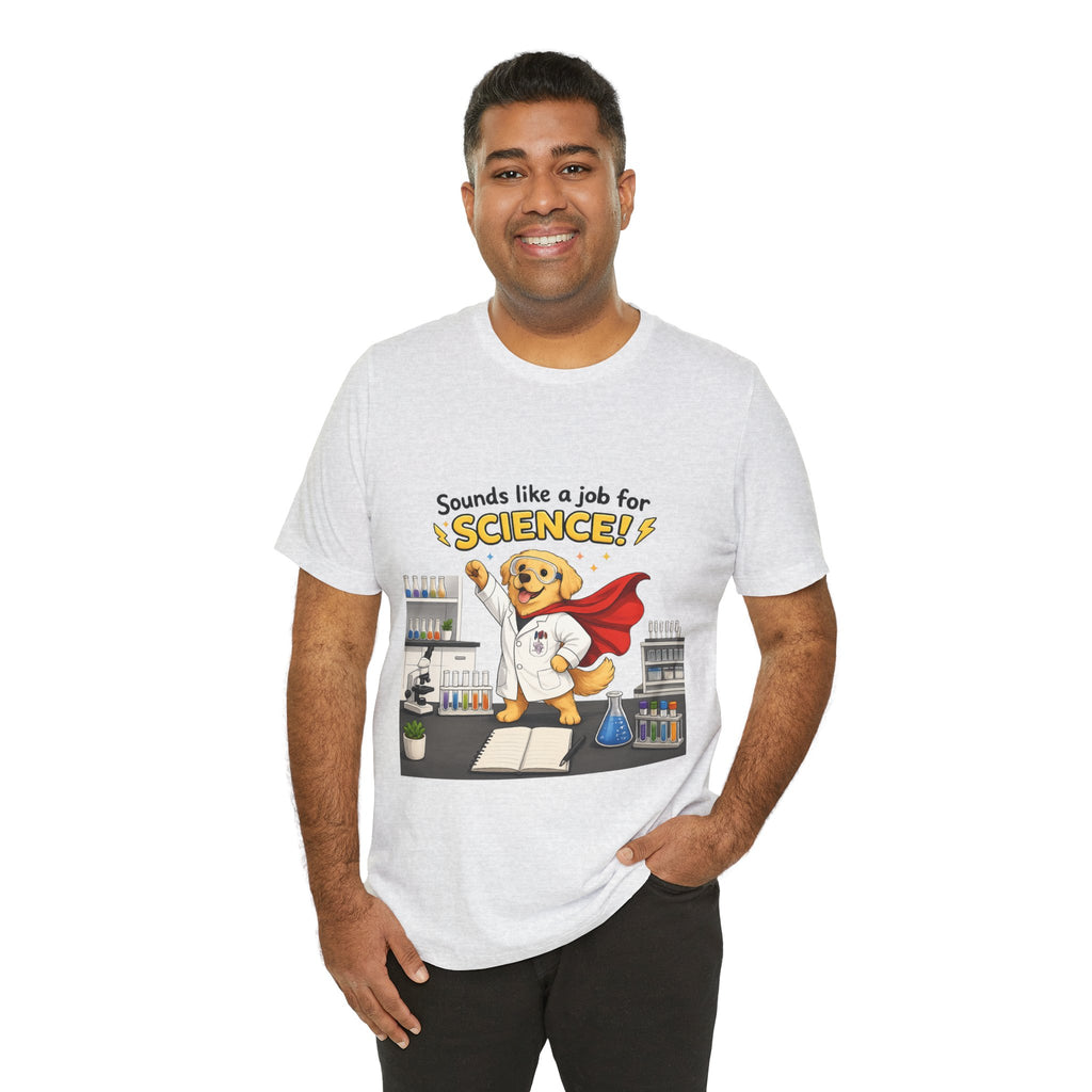 T-shirt - Sounds Like a Job for Science! | Funny Scientist Dog Shirt