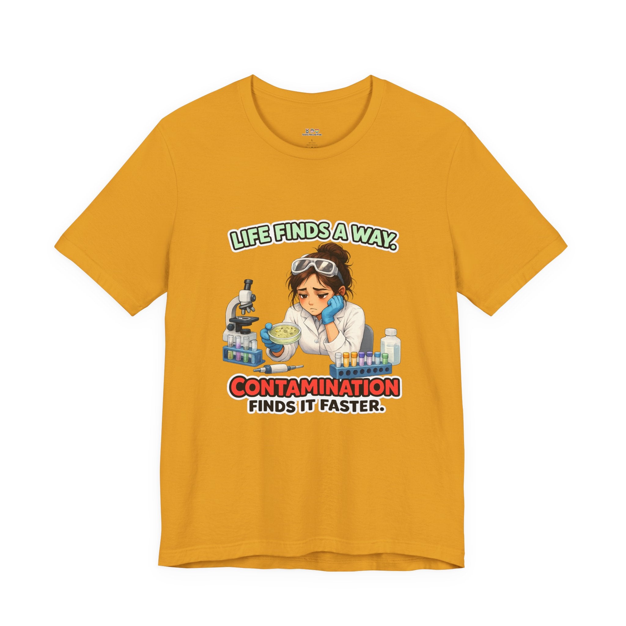 T-shirt - Life Finds a Way, Contamination Finds It Faster | Funny Lab Scientist Shirt