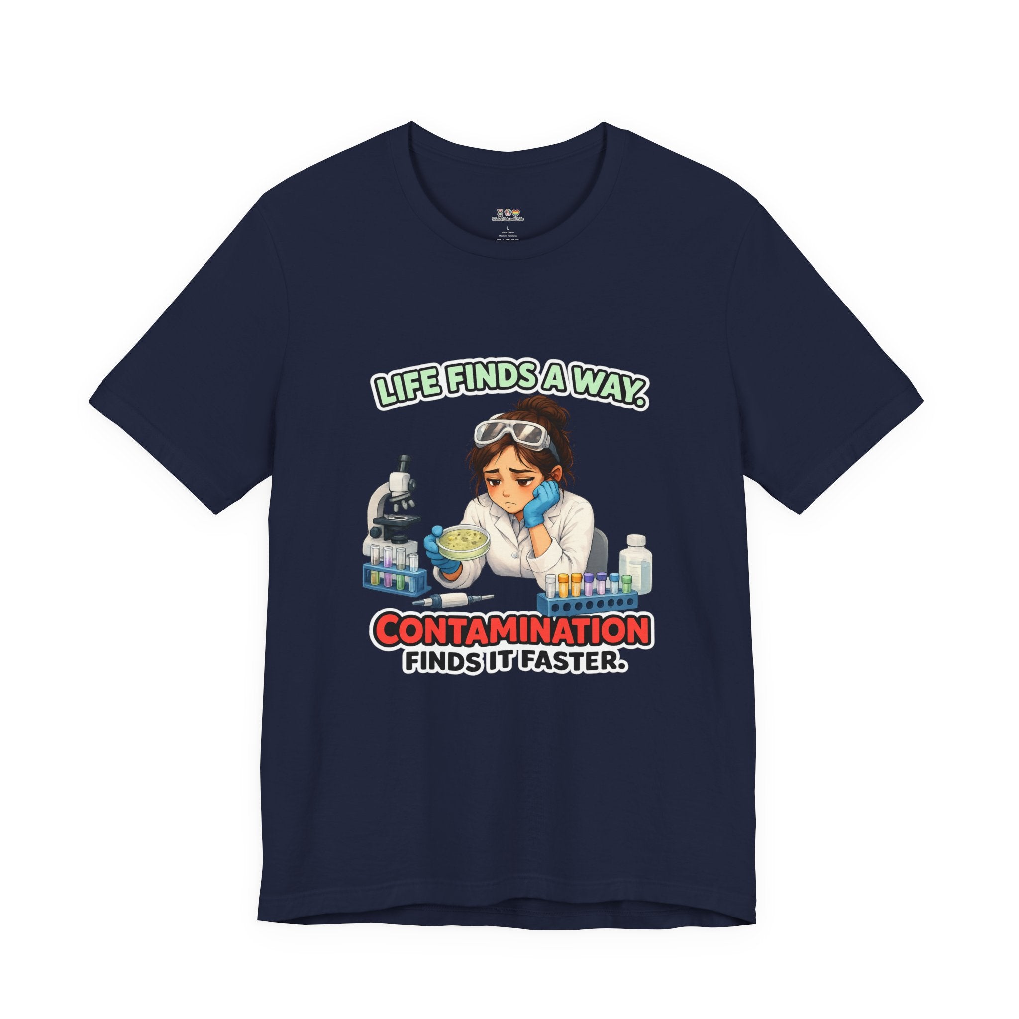 T-shirt - Life Finds a Way, Contamination Finds It Faster | Funny Lab Scientist Shirt