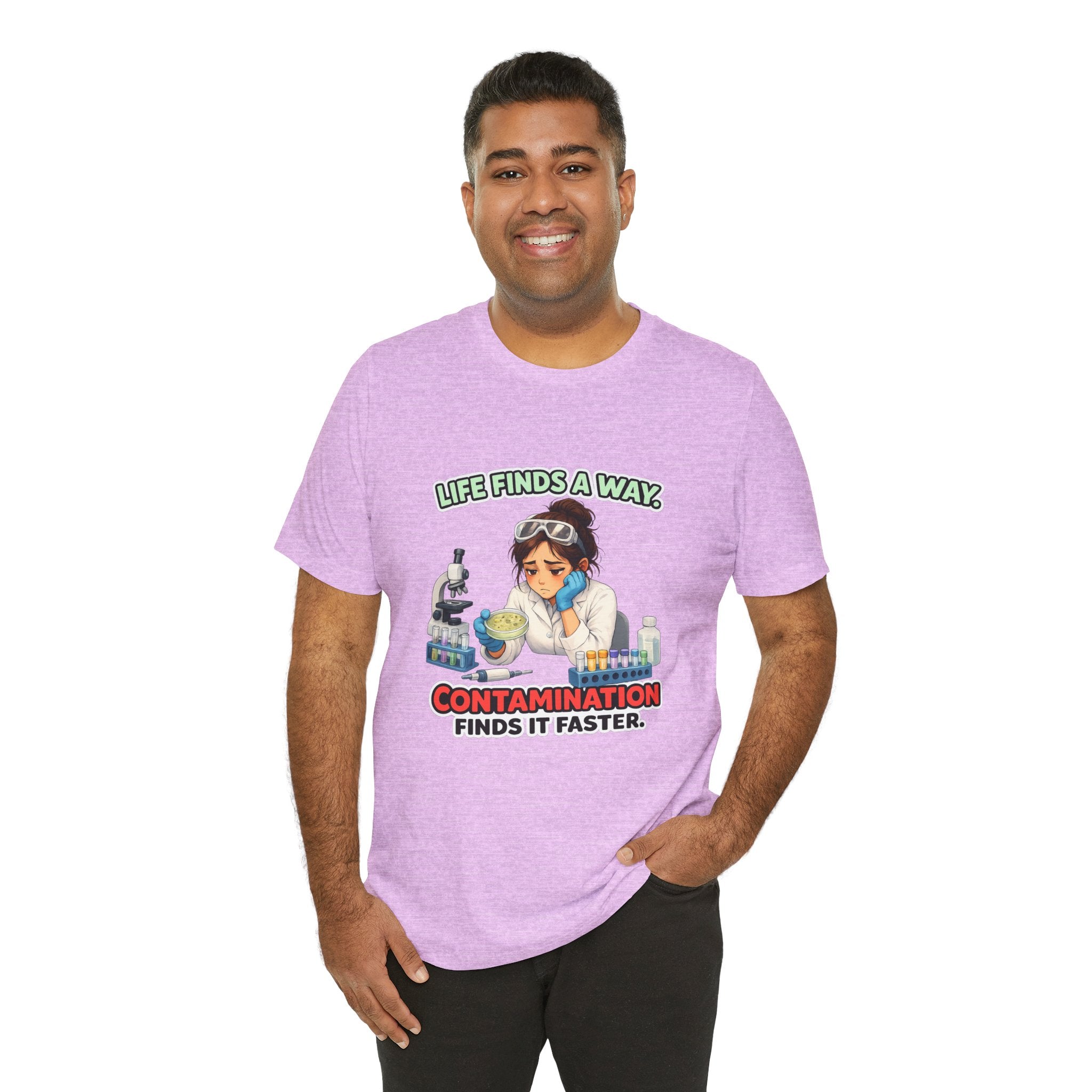 T-shirt - Life Finds a Way, Contamination Finds It Faster | Funny Lab Scientist Shirt