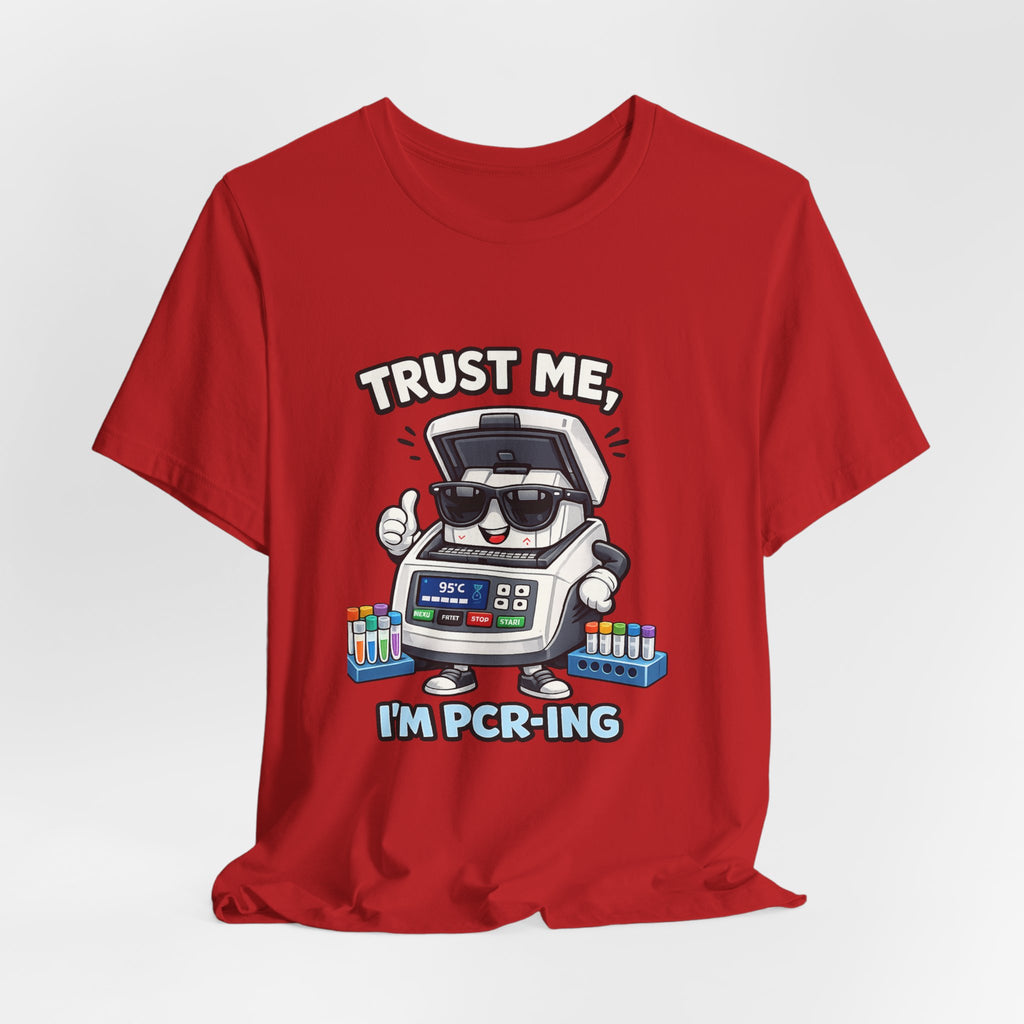 T-Shirt - Trust Me, I'm PCR-ing | Funny Molecular Biology Scientist Shirt