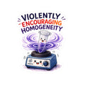 Sticker - Violently Encouraging Homogeneity | Funny Vortex Mixer Science