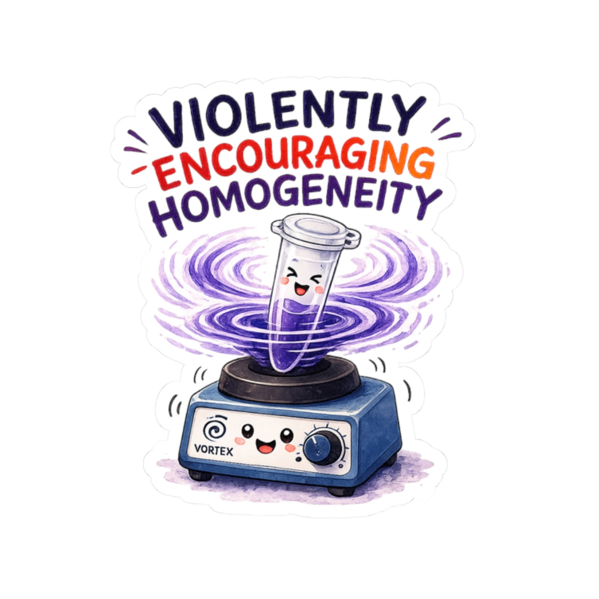 Sticker - Violently Encouraging Homogeneity | Funny Vortex Mixer Science