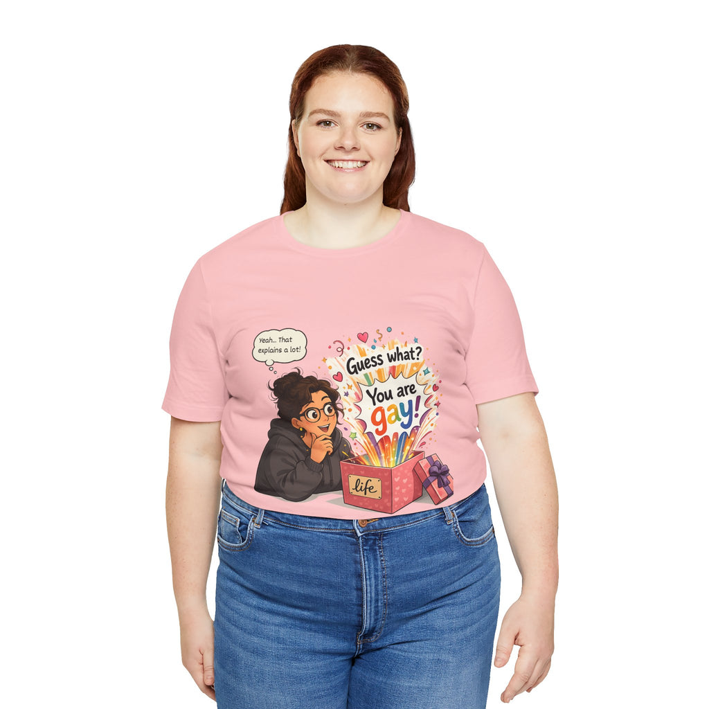 T-Shirt - Guess What? You Are Gay| Pride Celebration Shirt