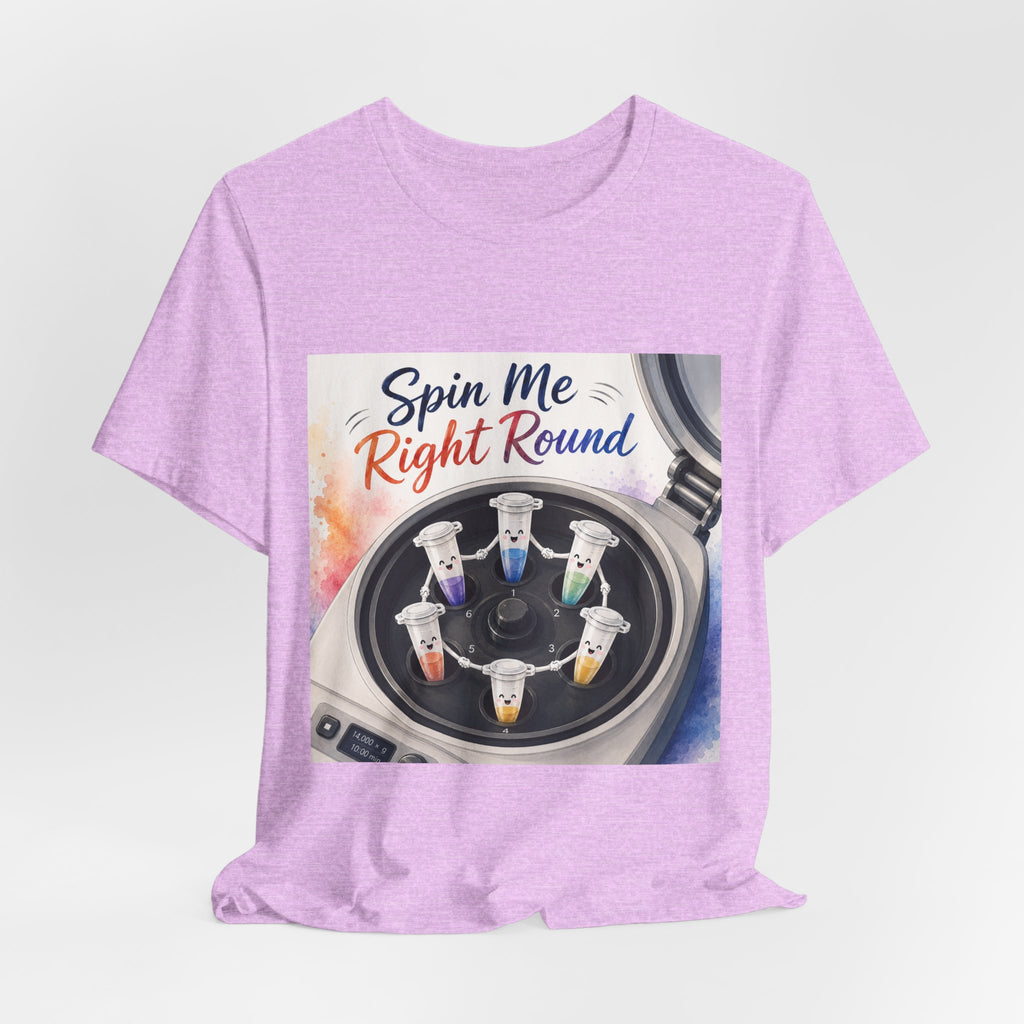 T-Shirt - Spin Me Right Round | Funny Centrifuge Science Shirt