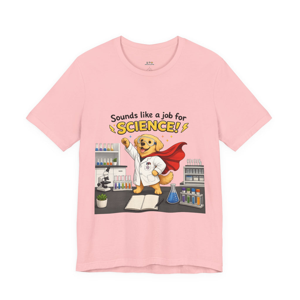 T-shirt - Sounds Like a Job for Science! | Funny Scientist Dog Shirt