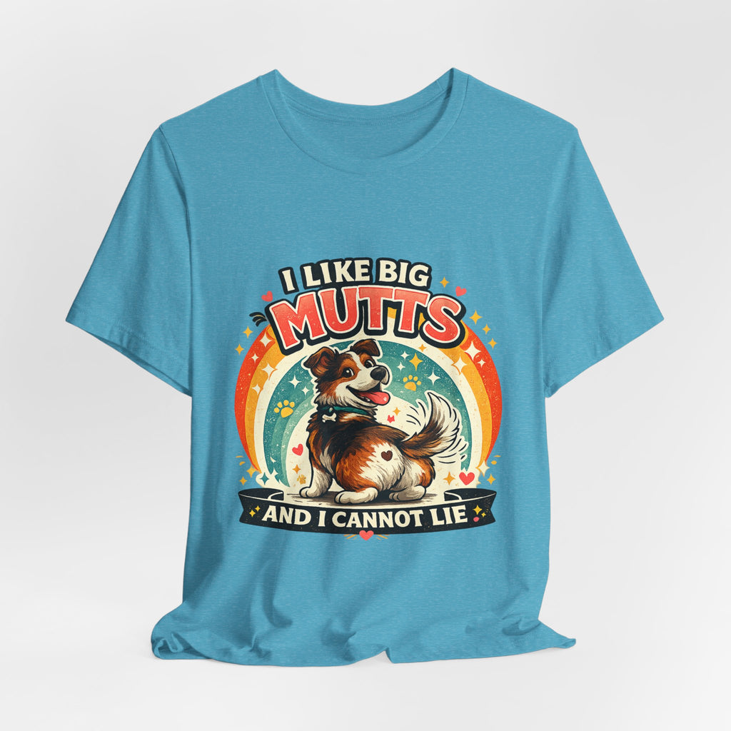 T-Shirt - I Like Big Mutts and I Cannot Lie | Funny Dog Lover Shirt